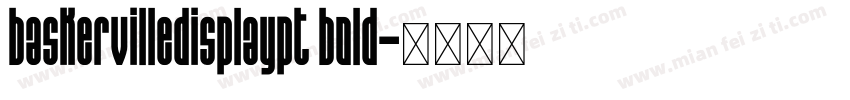 baskervilledisplaypt bold字体转换